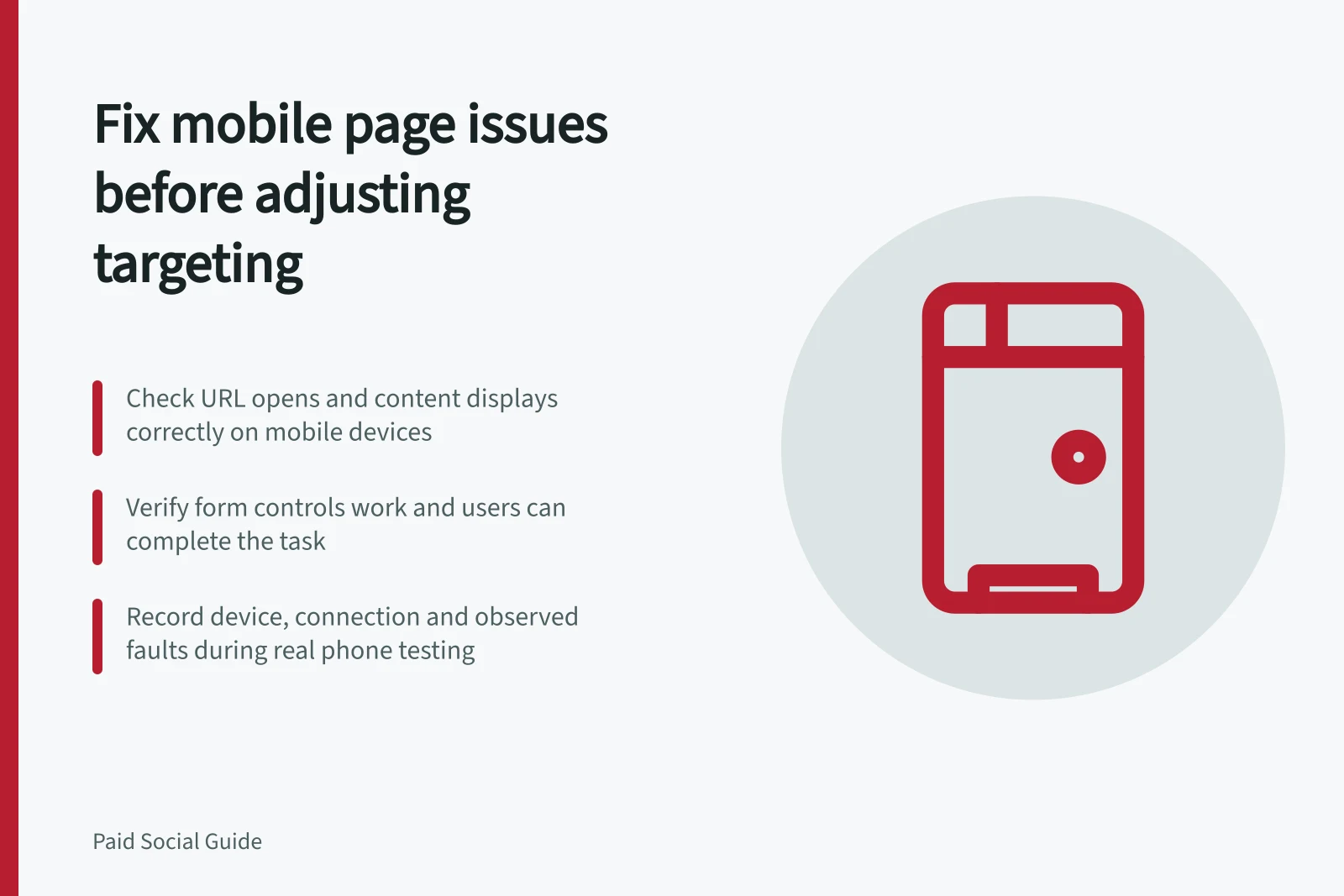 Fix mobile page issues before adjusting targeting: Check URL opens and content displays correctly on mobile devices; Verify form controls work and users can complete the task; Record device, connection and observed faults during real phone testing
