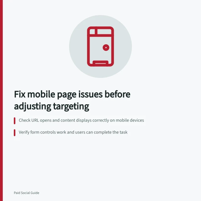 Fix mobile page issues before adjusting targeting: Check URL opens and content displays correctly on mobile devices; Verify form controls work and users can complete the task; Record device, connection and observed faults during real phone testing. Checking mobile page friction before changing targeting