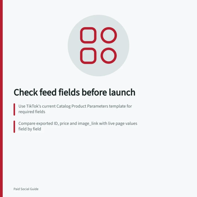 Check feed fields before launch: Use TikTok’s current Catalog Product Parameters template for required fields; Compare exported ID, price and image_link with live page values field by field; Inspect import errors in TikTok Catalog Manager’s Diagnostic dashboard. Checking product feed fields before a catalogue launch