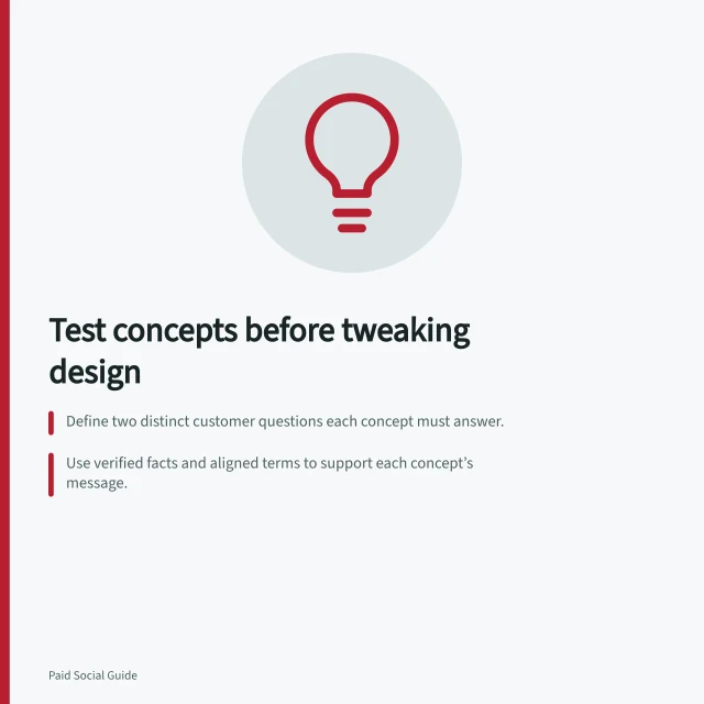 Test concepts before tweaking design: Define two distinct customer questions each concept must answer.; Use verified facts and aligned terms to support each concept’s message.; Check platform limits to ensure valid A/B test conditions. Comparing concepts before testing minor design changes