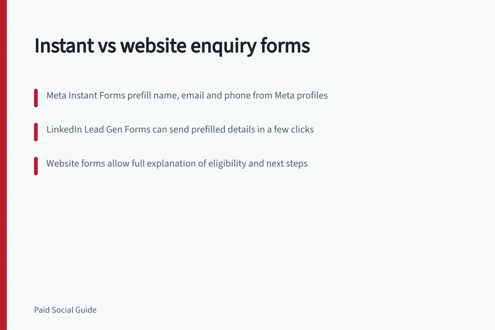 Instant vs website enquiry forms: Meta Instant Forms prefill name, email and phone from Meta profiles; LinkedIn Lead Gen Forms can send prefilled details in a few clicks; Website forms allow full explanation of eligibility and next steps