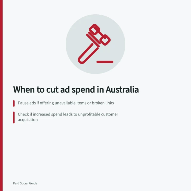 When to cut ad spend in Australia: Pause ads if offering unavailable items or broken links; Check if increased spend leads to unprofitable customer acquisition; Verify actual outcomes vs. platform conversion counts after changes. Deciding when to reduce spend instead of chasing volume
