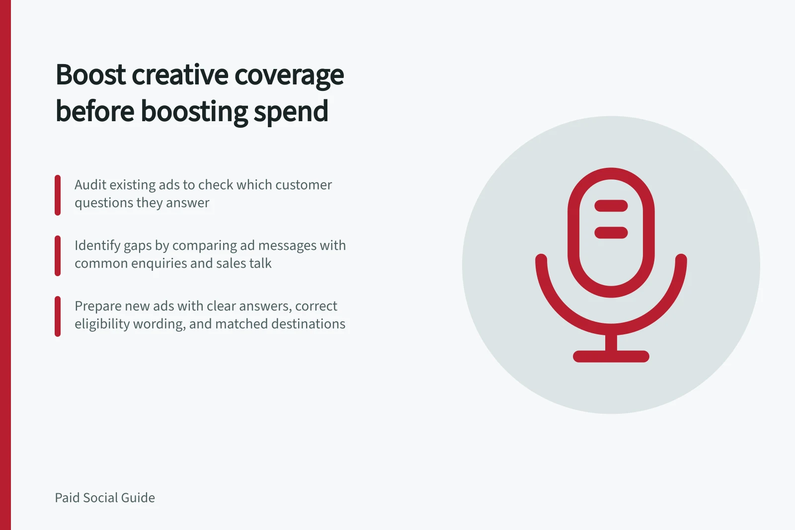 Boost creative coverage before boosting spend: Audit existing ads to check which customer questions they answer; Identify gaps by comparing ad messages with common enquiries and sales talk; Prepare new ads with clear answers, correct eligibility wording, and matched destinations
