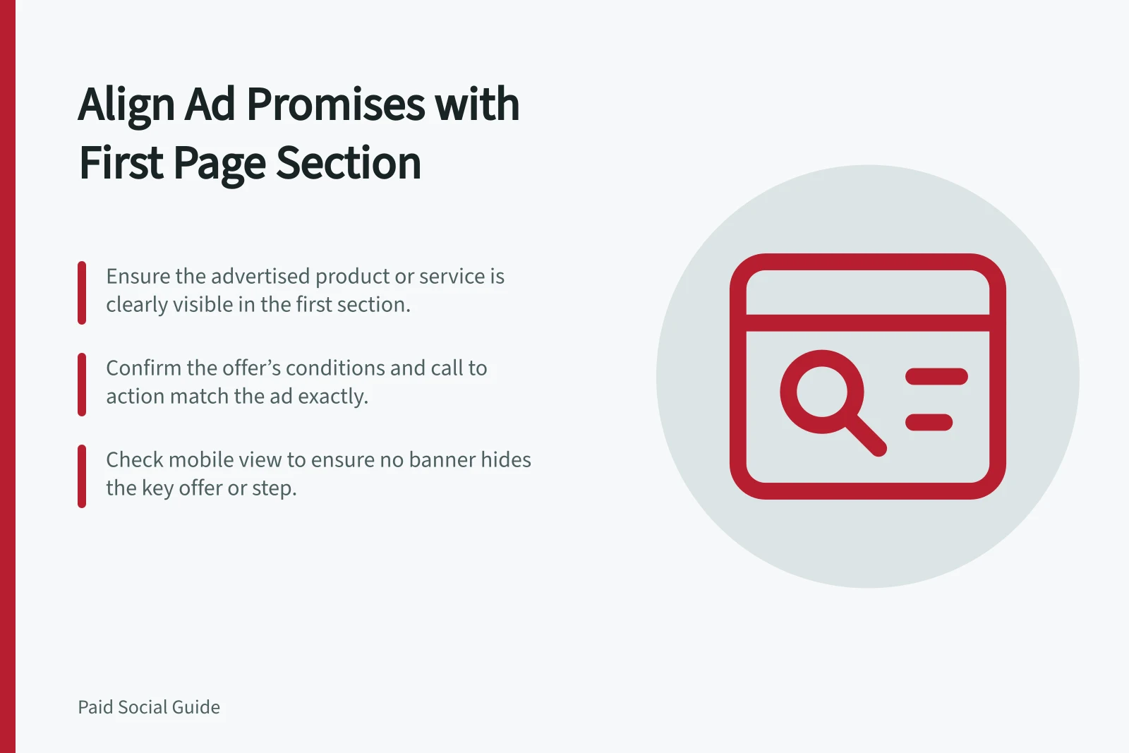 Align Ad Promises with First Page Section: Ensure the advertised product or service is clearly visible in the first section.; Confirm the offer’s conditions and call to action match the ad exactly.; Check mobile view to ensure no banner hides the key offer or step.