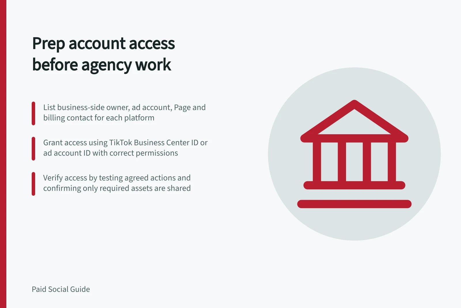 Prep account access before agency work: List business-side owner, ad account, Page and billing contact for each platform; Grant access using TikTok Business Center ID or ad account ID with correct permissions; Verify access by testing agreed actions and confirming only required assets are shared